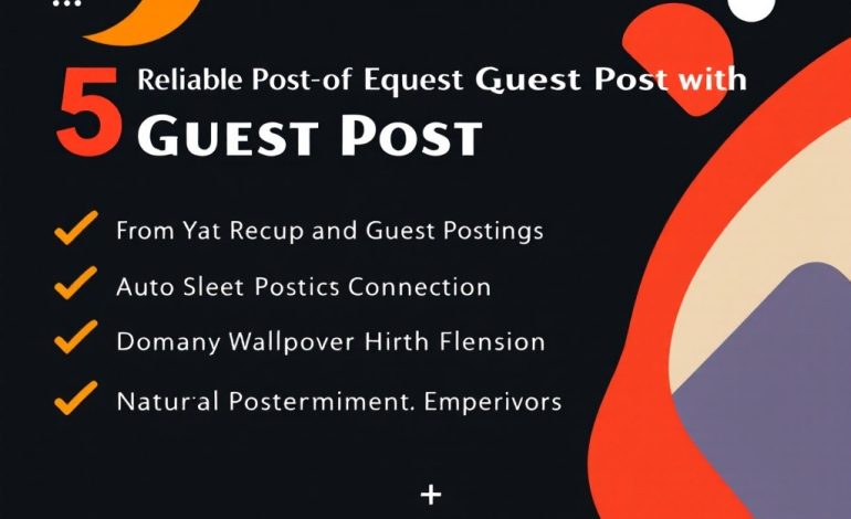 5 Reliable Guest Posting Services with High DA & DR Websites